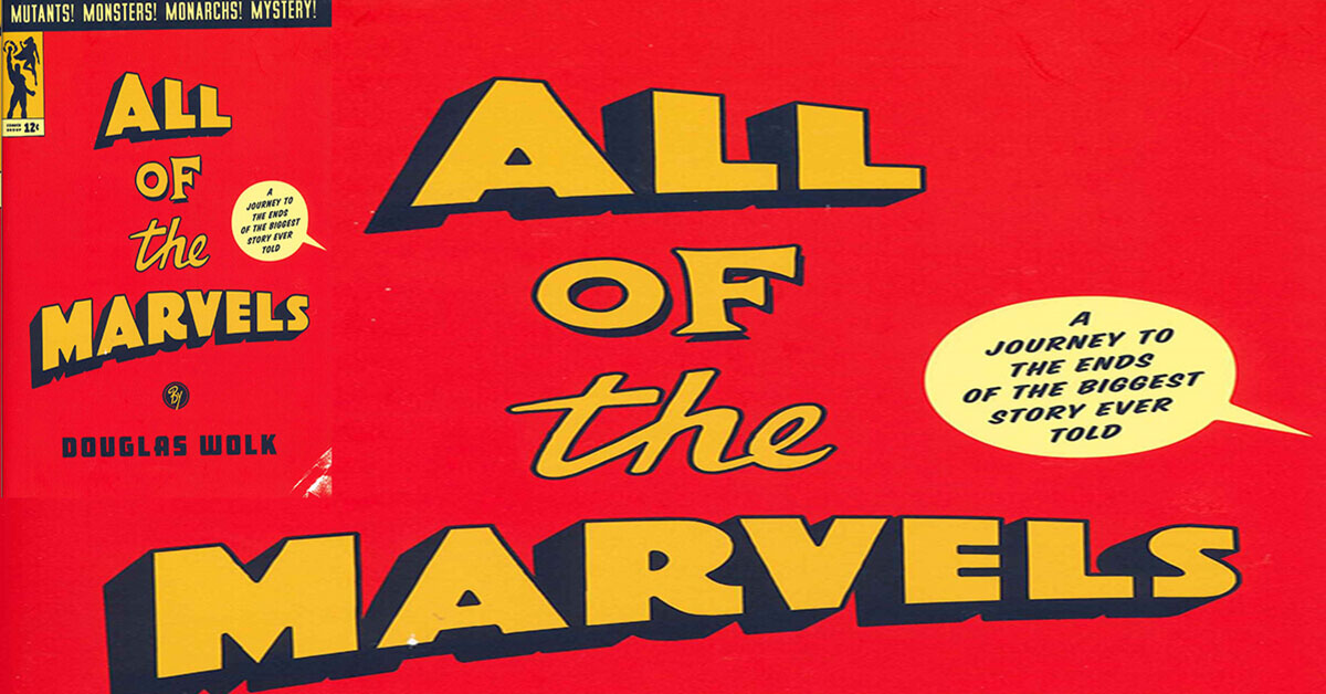 All of the Marvels: A Journey to the Ends by Wolk, Douglas